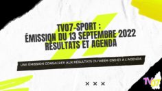 TV07-Sport : Émission du 13 septembre 2022 – Résultats et Agenda