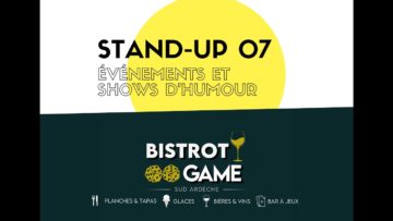 TV07 : Lumière sur le Bistrot Game de Ruoms et de Stand Up 07