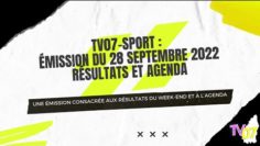 TV07-Sport : Émission du 28 septembre 2022 – Résultats et Agenda