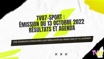 TV07-Sport : Émission du 13 Octobre 2022 – Résultats et Agenda￼