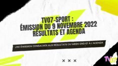 TV07-Sport : Émission du 9 Novembre 2022 – Résultats et Agenda