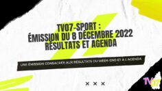 TV07-Sport : Émission du 8 décembre 2022 – Résultats et Agenda