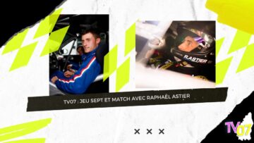 TV07 : Jeu Sept et Match avec Raphaël Astier (Pilote en championnat FIA RGT)