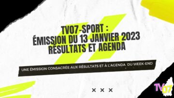 TV07-Sport : Émission du 13 Janvier 2023 – Résultats et Agenda