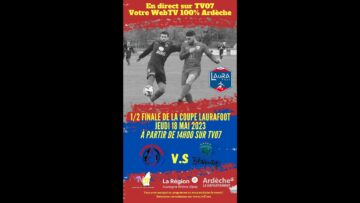 TV07 : Demi-finale de la Coupe LAuRA Football entre FC Eyrieux Embroye et US Blavozy