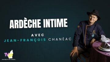 TV07 : Ardèche Intime avec le chef ardéchois Jean-François Chanéac